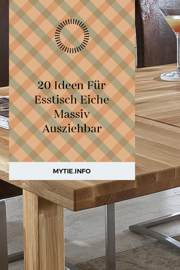 20 Ideen Für Esstisch Eiche Massiv Ausziehbar